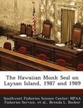 Cover: The Hawaiian Monk Seal on Laysan Island, 1987 and 1989 - Bibliogov