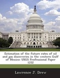 Cover: Estimation of the future rates of oil and gas discoveries in the western Gulf of Mexico - Bibliogov