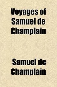 Abbildung von: Voyages of Samuel de Champlain (Volume 3); 1611-1618 - General Books