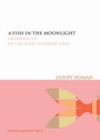 Cover: A Fish in the Moonlight - Purdue University Press