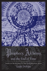 Enlarge image Cover: Prophecy, Alchemy, and the End of Time - Columbia University Press