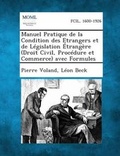 Cover: Manuel Pratique de La Condition Des Etrangers Et de Legislation Etrangere (Droit Civil, Procedure Et Commerce) Avec Formules - Gale, Making of Modern Law