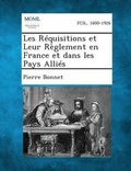 Cover: Les Requisitions Et Leur Reglement En France Et Dans Les Pays Allies - Gale, Making of Modern Law