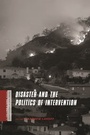 Cover: Disaster and the Politics of Intervention - Columbia University Press