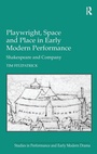Cover: Playwright, Space and Place in Early Modern Performance - Routledge