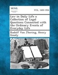 Cover: Law in Daily Life a Collection of Legal Questions Connected with the Ordinary Events of Everyday Life - Gale, Making of Modern Law