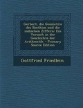 Cover: Gerbert, Die Geometrie Des Boethius Und Die Indischen Ziffern - Nabu Press