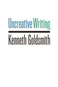 Cover: Uncreative Writing - Columbia University Press
