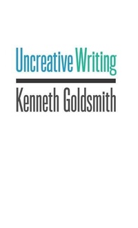 Enlarge image Cover: Uncreative Writing - Columbia University Press