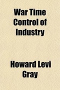 Cover: War Time Control of Industry; The Experience of England - General Books