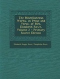 Cover: The Miscellaneous Works, in Prose and Verse, of Mrs. Elizabeth Rowe, Volume 2 - Nabu Press