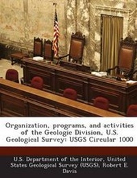 Enlarge image Cover: Organization, Programs, and Activities of the Geologic Division, U.S. Geological Survey - Bibliogov