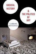 Cover: Radical History and the Politics of Art - Columbia University Press