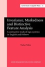 Cover: Invariance, Markedness and Distinctive Feature Analysis - John Benjamins Publishing Co