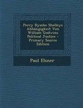 Cover: Percy Bysshe Shelleys Abhangigkeit Von William Godwins Political Justice - Nabu Press