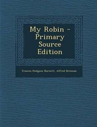 Enlarge image Cover: My Robin - Nabu Press