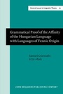 Cover: Grammatical Proof of the Affinity of the Hungarian Language with Languages of Fennic Origin (Goettingen: Dieterich, 1799) - John Benjamins Publishing Co