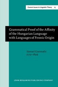 Enlarge image Cover: Grammatical Proof of the Affinity of the Hungarian Language with Languages of Fennic Origin (Goettingen: Dieterich, 1799) - John Benjamins Publishing Co
