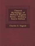 Cover: Classical Mythology of Milton's English Poems - Nabu Press