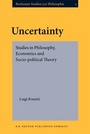 Cover: Uncertainty. Studies in Philosophy, Economics and socio-political Theory - John Benjamins Publishing Co