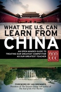 Cover: What the U.S. Can Learn from China: An Open-Minded Guide to Treating Our Greatest Competitor as Our Greatest Teacher - Berrett-Koehler