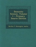 Cover: Domestic Science, Volume 1 - Nabu Press