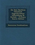 Cover: Die Dem Boethius Falschlich Zugeschriebene Abhandlung de Unitate - Nabu Press