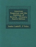 Cover: American Pauperism and the Abolition of Poverty - Nabu Press