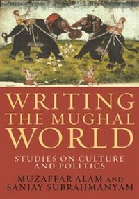 Enlarge image Cover: Writing the Mughal World - Columbia University Press