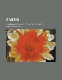 Enlarge image Cover: Casein; Its Preparation and Technical Utilisation - Rarebooksclub.com