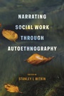 Cover: Narrating Social Work Through Autoethnography - Columbia University Press