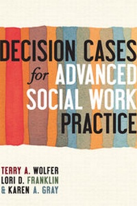 Enlarge image Cover: Decision Cases for Advanced Social Work Practice - Columbia University Press