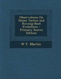 Enlarge image Cover: Observations on Steam Tactics and Rowing-Boat Evolutions - Nabu Press