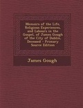 Cover: Memoirs of the Life, Religious Experiences, and Labours in the Gospel, of James Gough of the City of Dublin, Deceased - Nabu Press