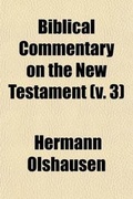 Bild: Biblical Commentary on the New Testament (Volume 3); Translated from the German for Clark's Foreign and Theological Library - General Books