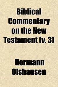 Bild: Biblical Commentary on the New Testament (Volume 3); Translated from the German for Clark's Foreign and Theological Library - General Books