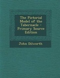 Cover: The Pictorial Model of the Tabernacle - Nabu Press