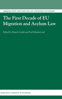 Enlarge image Cover: The First Decade of EU Migration and Asylum Law - Martinus Nijhoff