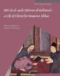 Cover: Mir?at al-quds (Mirror of Holiness): A Life of Christ for Emperor Akbar - Brill