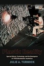 Cover: Plastic Reality - Columbia University Press
