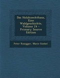 Cover: Das Holzknechthaus, Eine Waldgeschichte, Volume 24 - Nabu Press