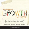 Cover: The Designing for Growth Field Book - Columbia University Press