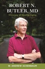 Cover: Robert N. Butler, MD - Columbia University Press