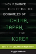 Cover: How Finance Is Shaping the Economies of China, Japan, and Korea - Columbia University Press