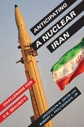Cover: Anticipating a Nuclear Iran - Columbia University Press