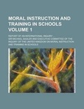 Cover: Moral Instruction and Training in Schools; Report of an International Inquiry ... Volume 1 - Rarebooksclub.com