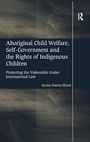 Cover: Aboriginal Child Welfare, Self-Government and the Rights of Indigenous Children - Routledge