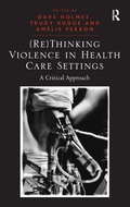 Cover: (Re)Thinking Violence in Health Care Settings - Routledge