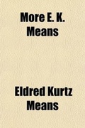 Cover: More E. K. Means; Is This a Title? It Is Not. It Is the Name of a Writer of Negro Stories, Who Has Made Himself So Completely the Writer of Negro Stories That This Second Book, Like the First, Needs No Title - General Books