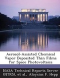 Cover: Aerosol-Assisted Chemical Vapor Deposited Thin Films for Space Photovoltaics - Bibliogov